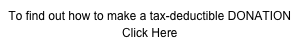 To find out how to make a tax-deductible DONATION 
Click Here